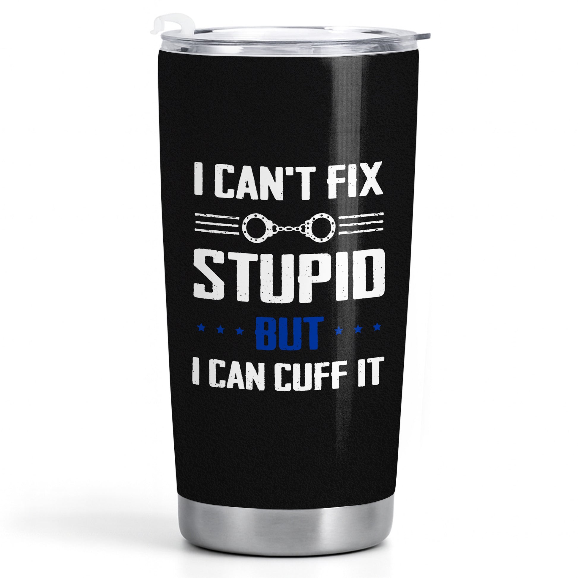 I Can't Fix Stupid But I Can Cuff It, Handcuffs Design