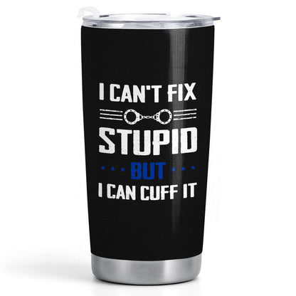 I Can't Fix Stupid But I Can Cuff It, Handcuffs Design