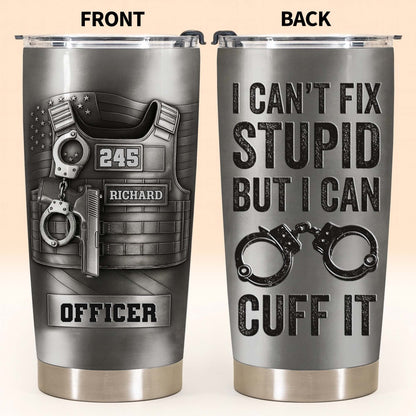 I Can't Fix Stupid But I Can Cuff It Bulletproof Vest And Handcuffs Design