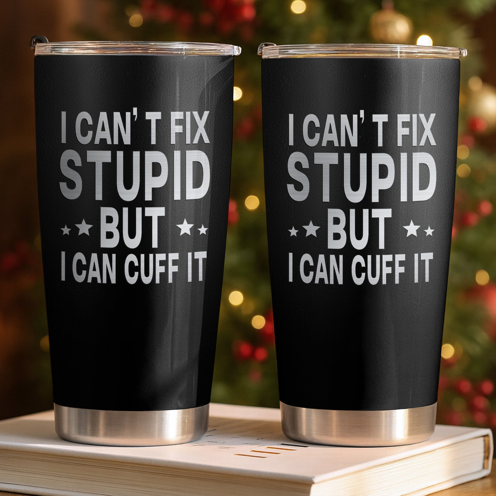 I Can't Fix Stupid But I Can Cuff It Handcuffs Design