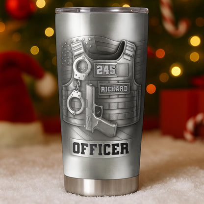 I Am A Police Officer Drive Fast And Arrest Naughty People Vest Handcuffs - Personalized Custom Stainless Steel Tumbler 20oz 30oz - OFC072_TB