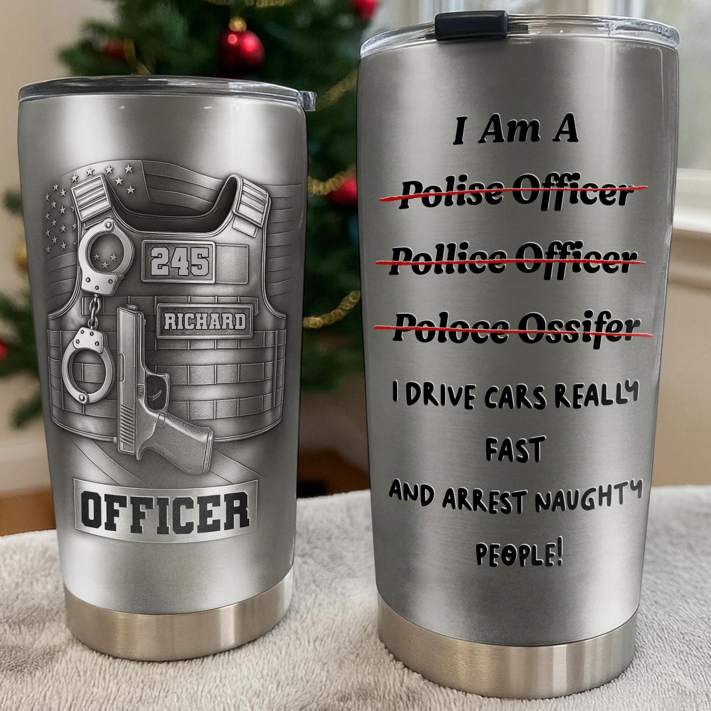 I Am A Police Officer Drive Fast And Arrest Naughty People Vest Handcuffs - Personalized Custom Stainless Steel Tumbler 20oz 30oz - OFC072_TB