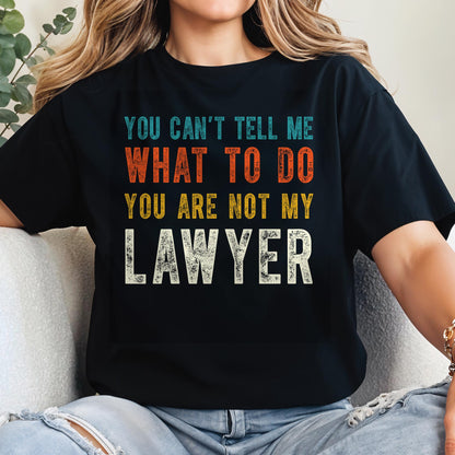 You Can't Tell Me What To Do, You Are Not My Lawyer