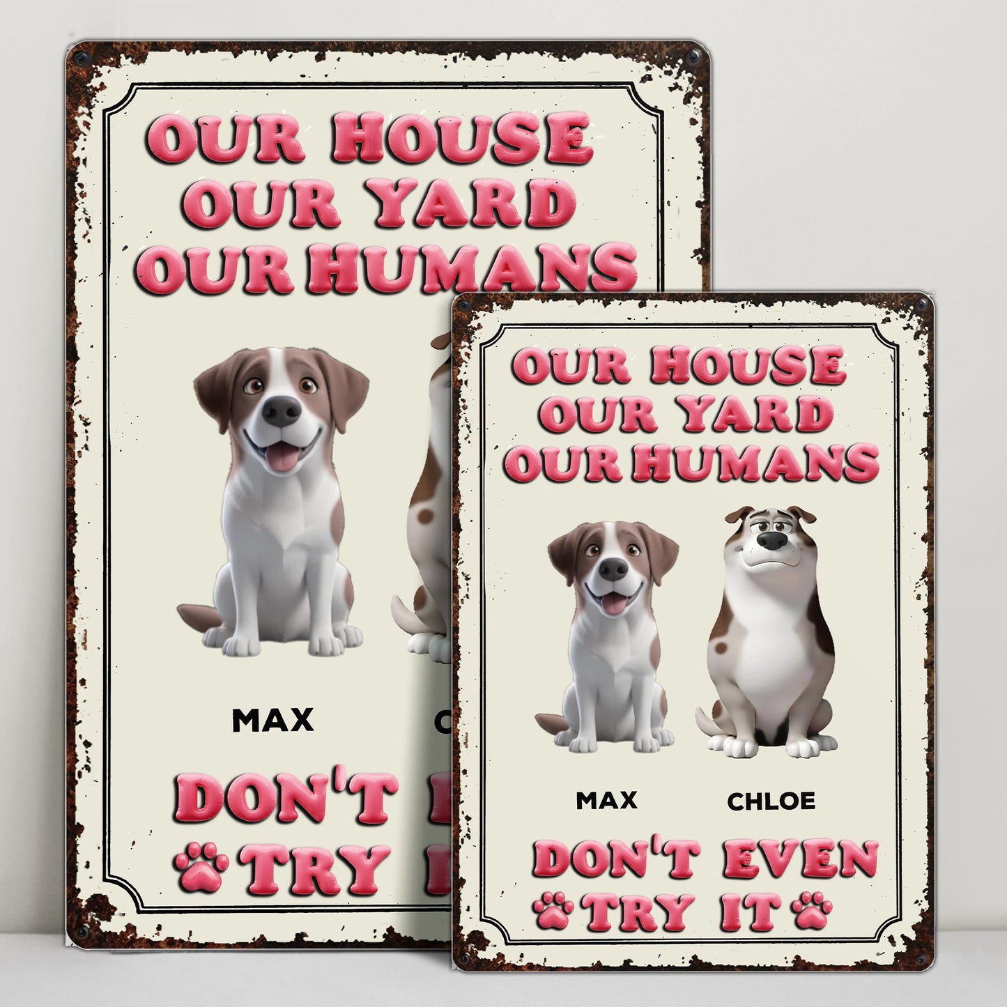Our House Our Yard Our Humans Don't Even Try It, Dogs and Paw Print