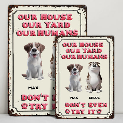Our House Our Yard Our Humans Don't Even Try It, Dogs and Paw Print