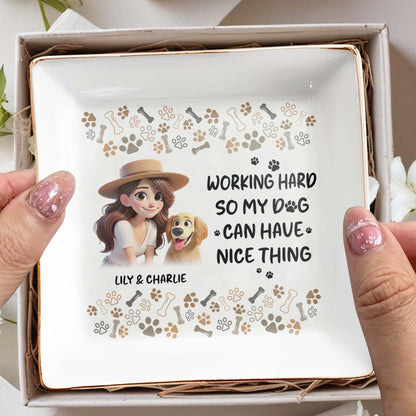 Working Hard So My Dog Can Have Nice Things