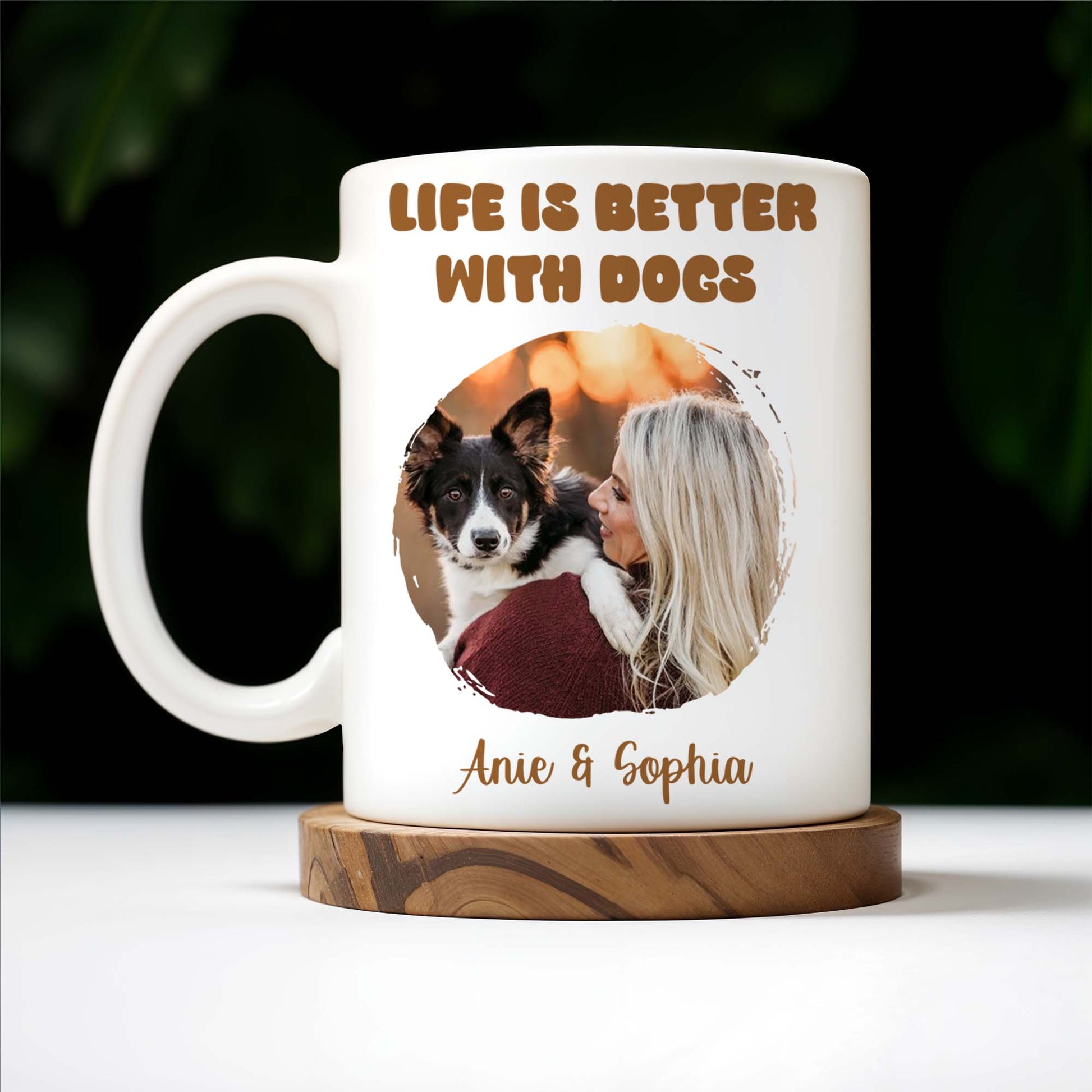 Life Is Better With Dogs Mug Featuring Woman And Her Pet