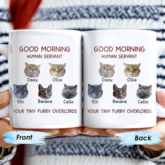 Good Morning Human Servant Your Tiny Furry Overlords Mug