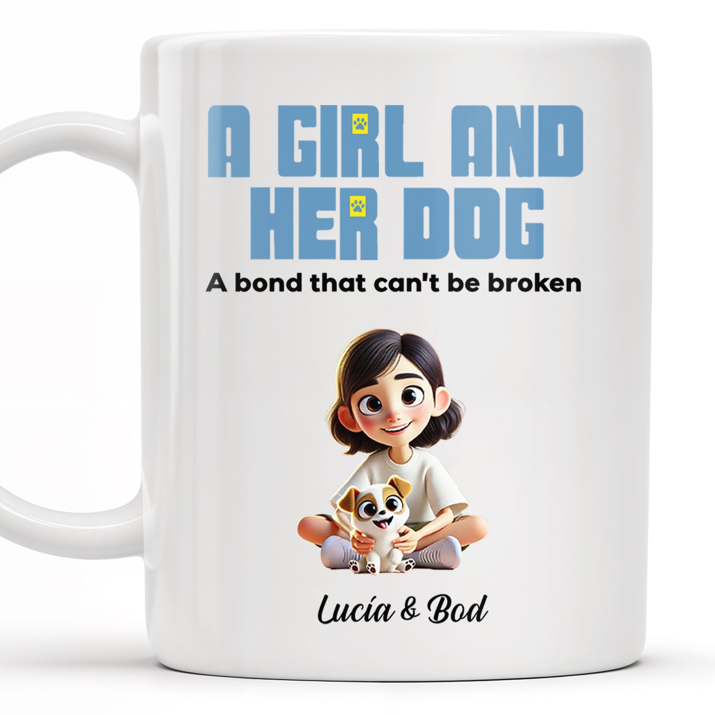 A Girl And Her Dog, A Bond That Can't Be Broken Mug - Personalized Custom Coffee Mug - PET100_MG