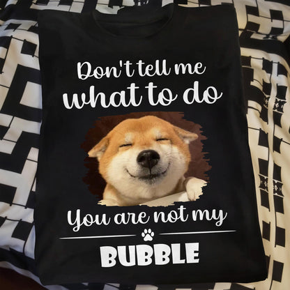 Don't Tell Me What To Do, You Are Not My Bubble