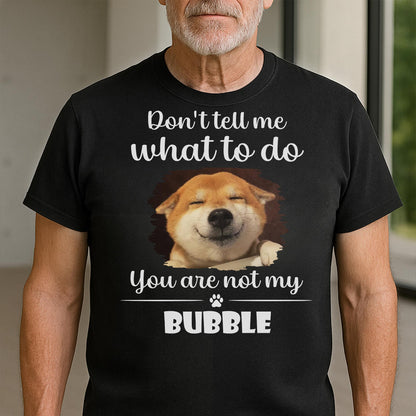 Don't Tell Me What To Do, You Are Not My Bubble