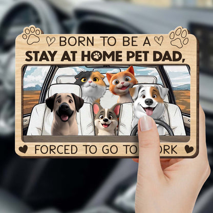 Born To Be A Stay At Home Pet Dad, Forced To Go To Work, Dogs And Car