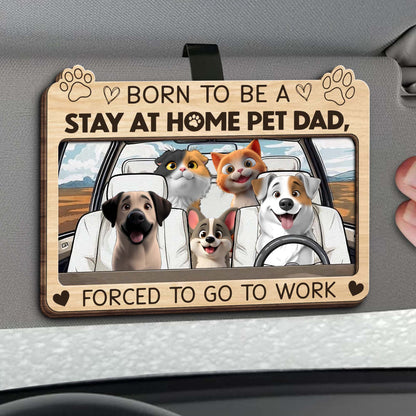 Born To Be A Stay At Home Pet Dad, Forced To Go To Work, Dogs And Car