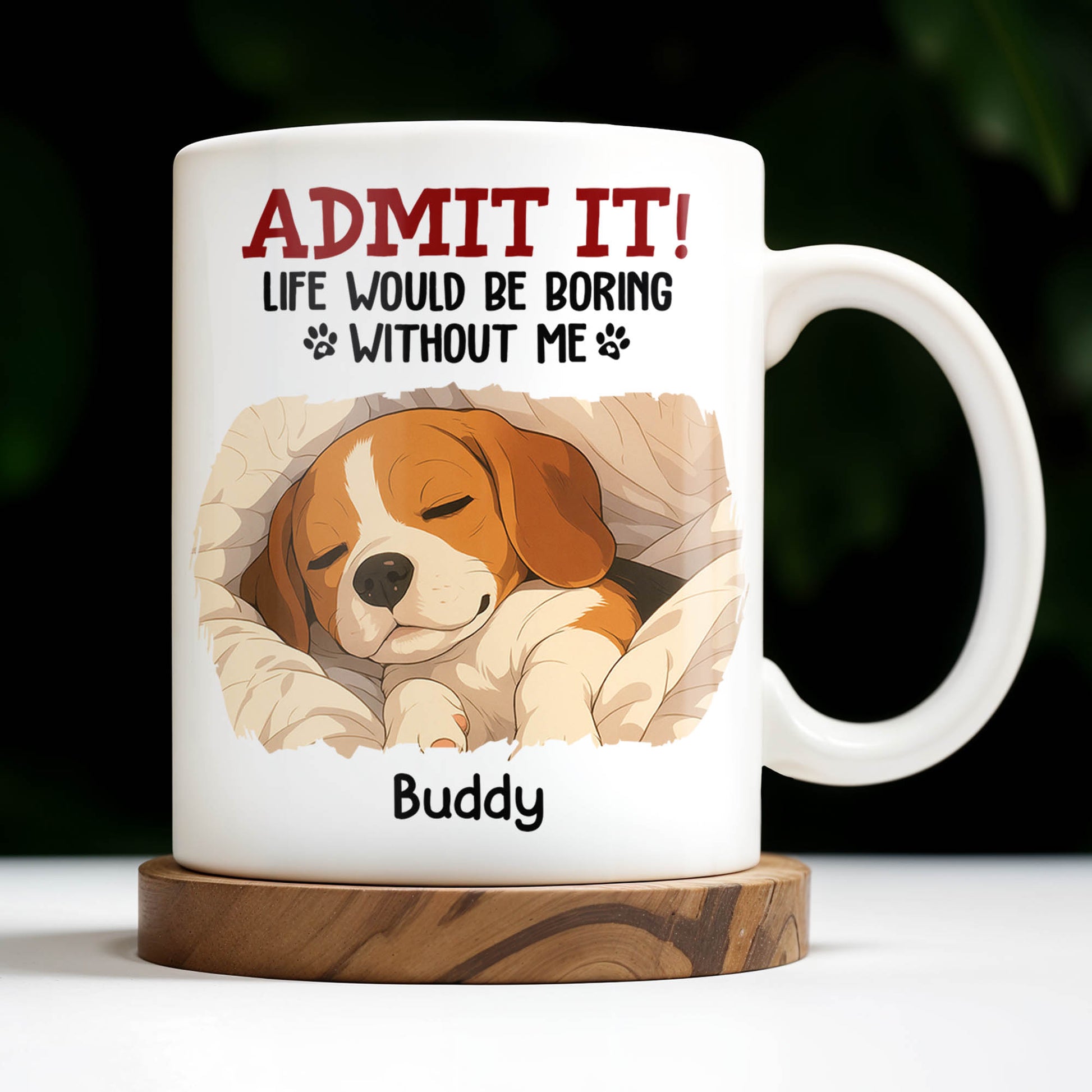 Admit It Life Would Be Boring Without Me, Paw Prints
