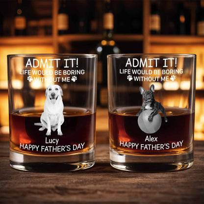 Admit It! Life Would Be Boring Without Me, Paw Prints And Dog