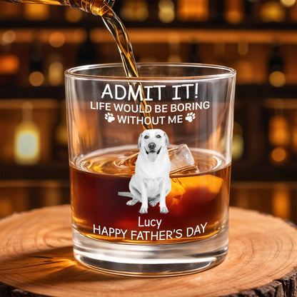 Admit It! Life Would Be Boring Without Me, Paw Prints And Dog