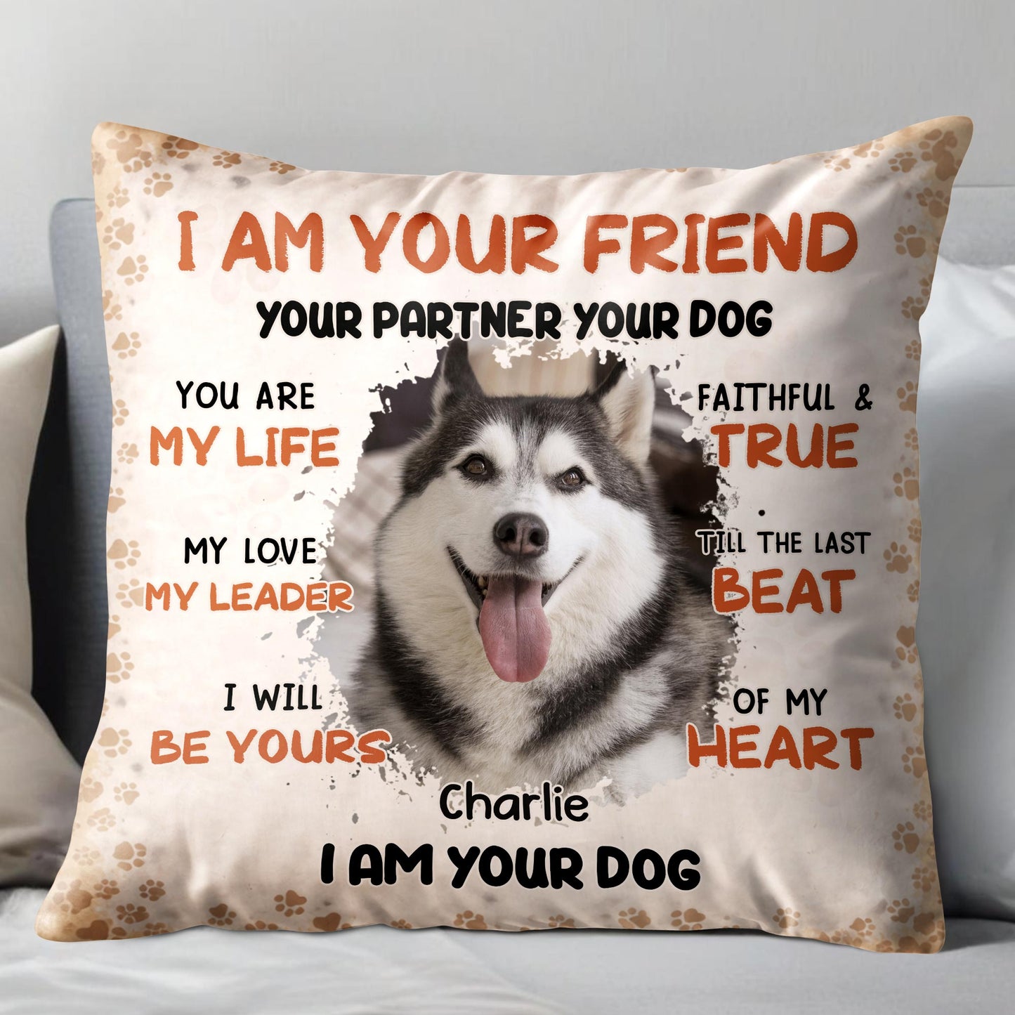 I Am Your Friend Your Partner Dog With Paws Design - Personalized Custom Pillow, Insert Included - PET160_PLW