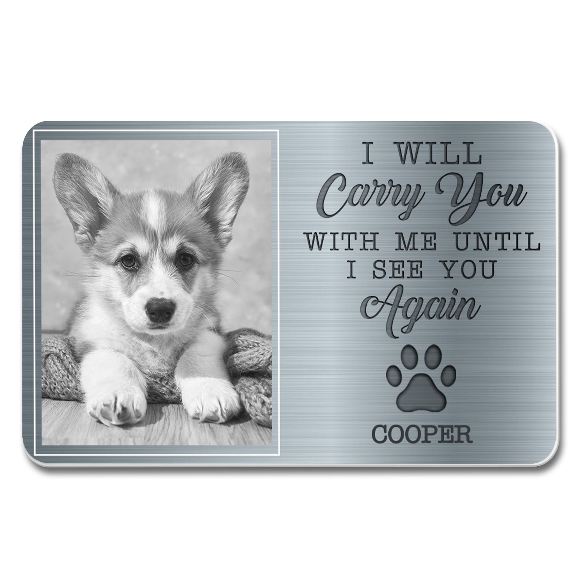 I Will Carry You With Me Until I See You Again Paw Print