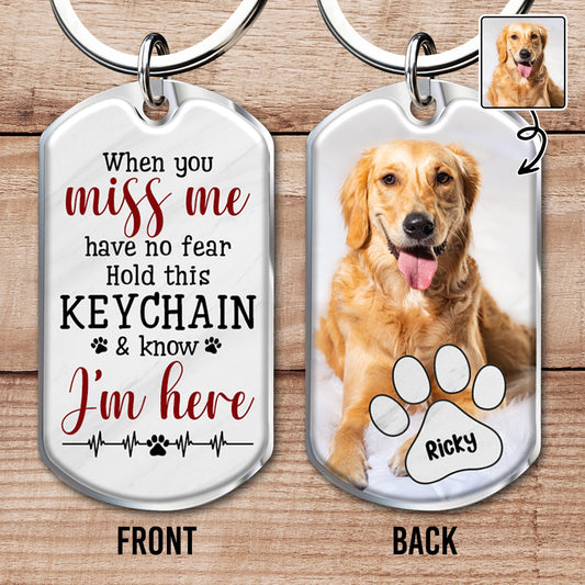 When You Miss Me Have No Fear Hold This Keychan, Dog & Paw Print - Personalized Custom Keychain - PME027_KCH