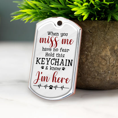 When You Miss Me Have No Fear Hold This Keychan, Dog & Paw Print - Personalized Custom Keychain - PME027_KCH