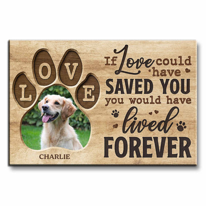 If Love Could Have Saved You, Memorial For Dog Lovers