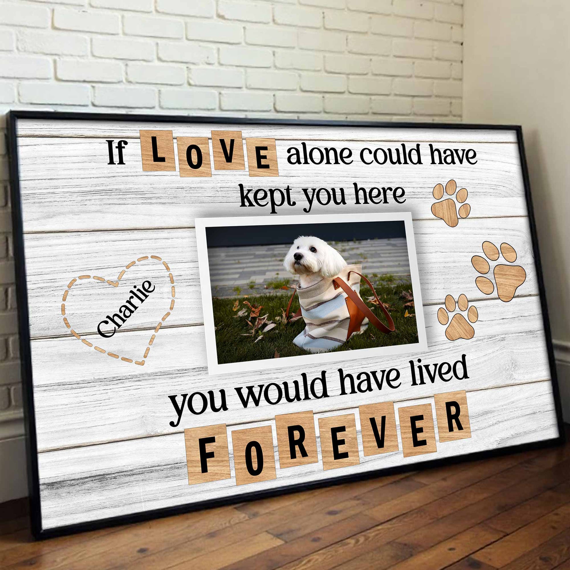 If Love Alone Could Have Kept You Here, Heart and Paws Design