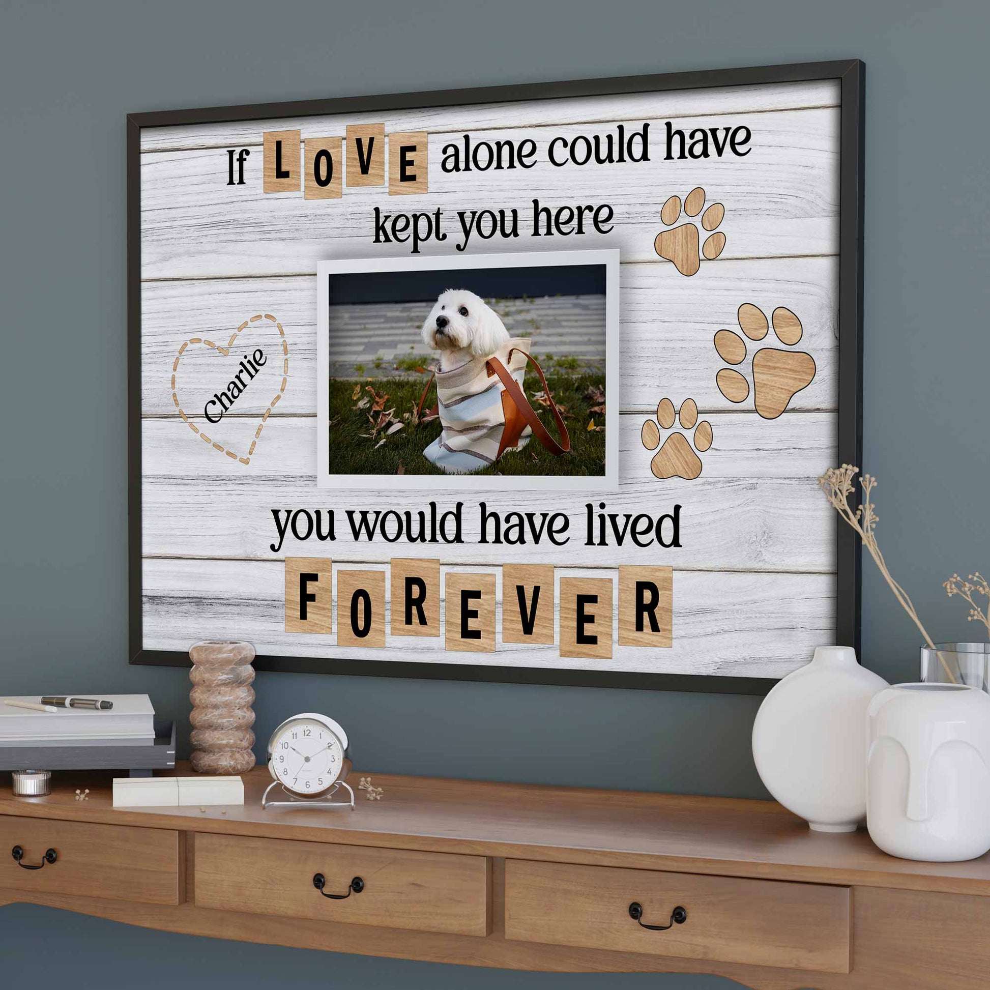 If Love Alone Could Have Kept You Here, Heart and Paws Design
