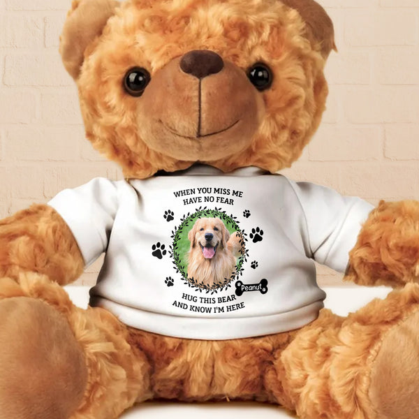 When You Miss Me Have No Fear, Hug This Bear And Know I'm Here, Dog And Paw Prints
