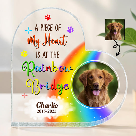 A Piece Of My Heart Is At The Rainbow Bridge, Rainbow And Paw Prints