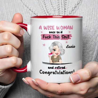 A Wise Woman Once Said Congratulations Retiree Mug