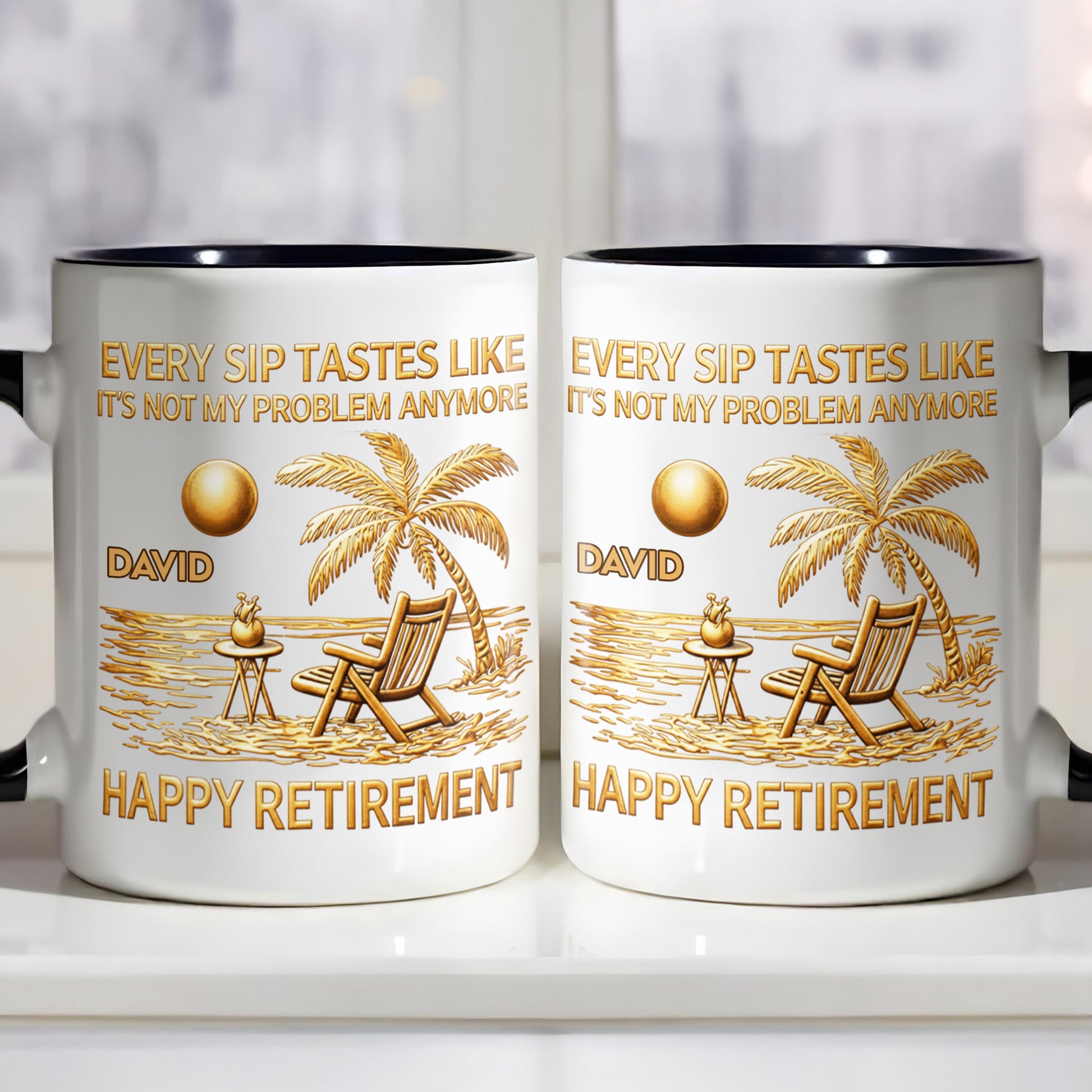 Every Sip Tastes Like It's Not My Problem Anymore, Happy Retirement