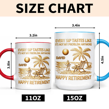 Every Sip Tastes Like It's Not My Problem Anymore, Happy Retirement