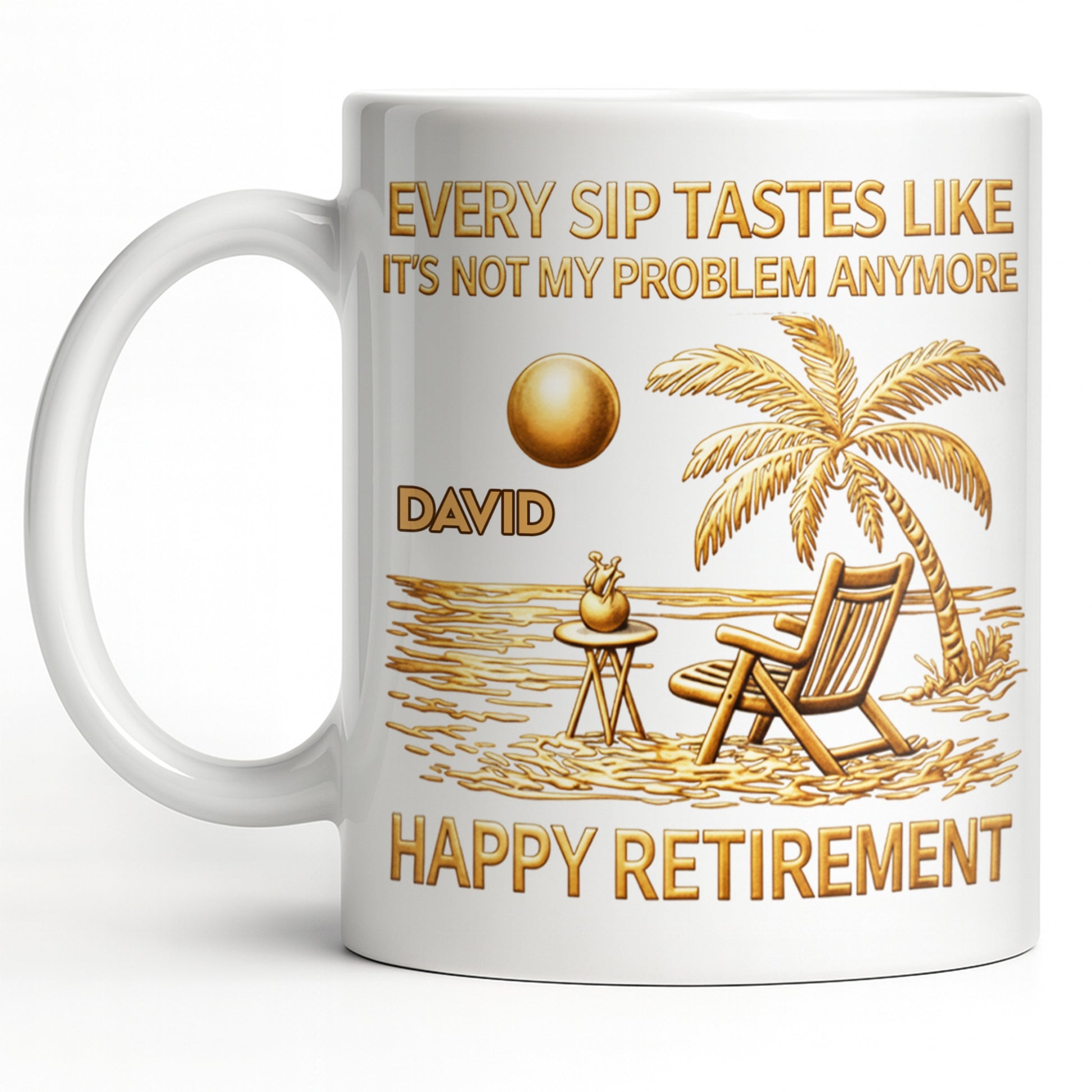 Every Sip Tastes Like Happy Retirement Palm Tree and Beach Design