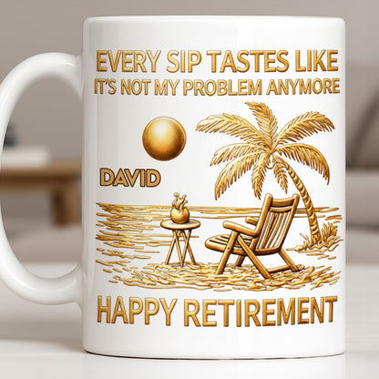 Every Sip Tastes Like Happy Retirement Palm Tree and Beach Design