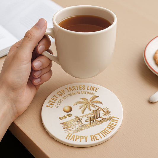 Every Sip Tastes Like It's Not My Problem Anymore Happy Retirement Palm Tree Beach Chair