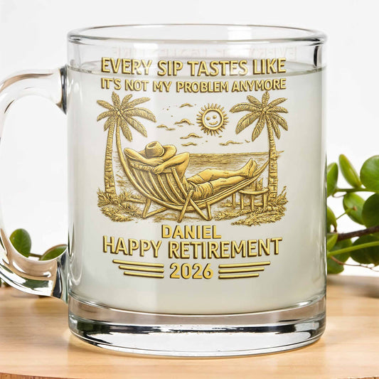Every Sip Tastes Like It's Not My Problem Anymore Retirement Palm Tree Hammock - Personalized Custom Glass Mug - RETIRE026_GLM