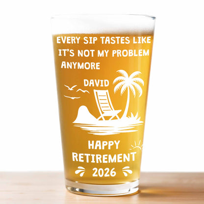 Every Sip Tastes Like Not My Problem Anymore Happy Retirement Beach Scene