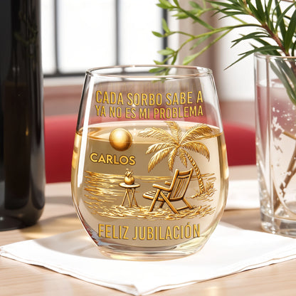 Cada Sorbo Sabe A Ya No Es Mi Problema Feliz Jubilación Palm Tree Beach - Personalized Stemless Wine Glass - RETIRE036_WIGL