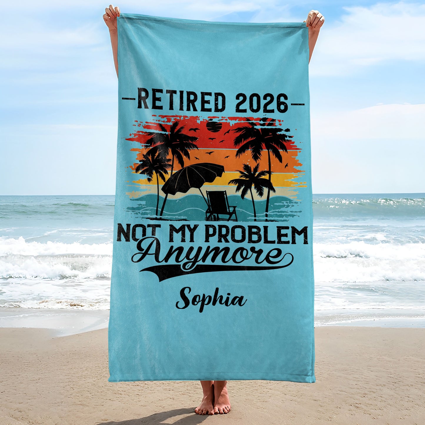 Retired Not My Problem Anymore Palm Trees Beach Sunset - Personalized Beach Towel - RETIRE147_BETO