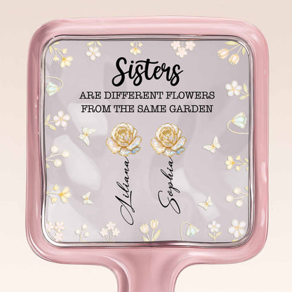 Sisters Are Different Flowers From The Same Garden