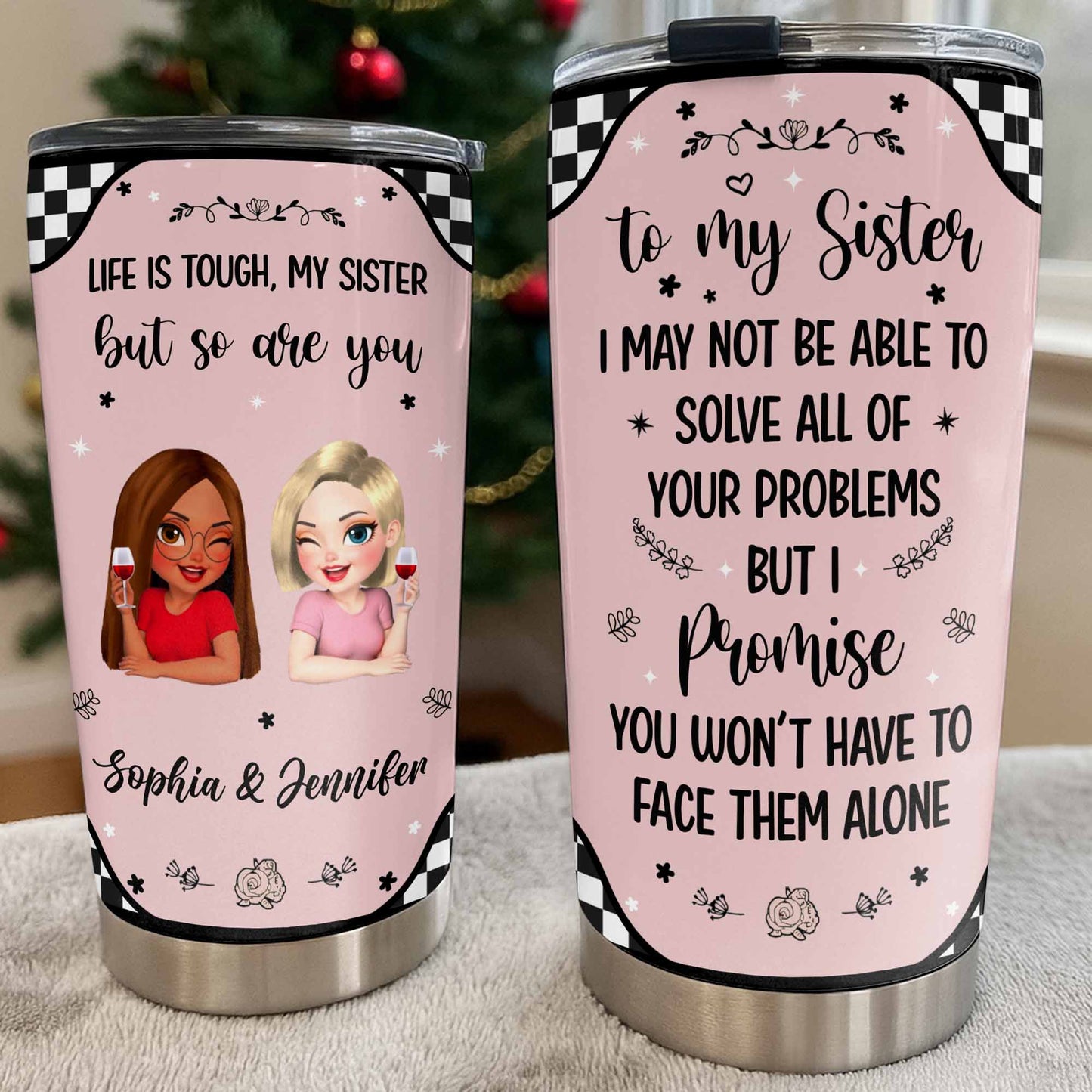 Life Is Tough But So Are You, Sisterhood and Support Tumbler