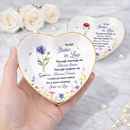 To My Sister In Law Through Marriage We Became Sisters Birth Month Flower - Personalized Custom Jewelry Dish, Ceramic Dish, Heart Shape - SIS062_HCRF