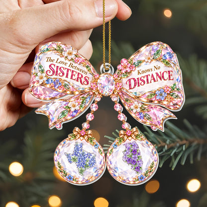 The Love Between Sisters Knows No Distance Floral Crystal Bow With State Art - Personalized Custom Acrylic Ornament, Christmas Gift - SIS252_ACO
