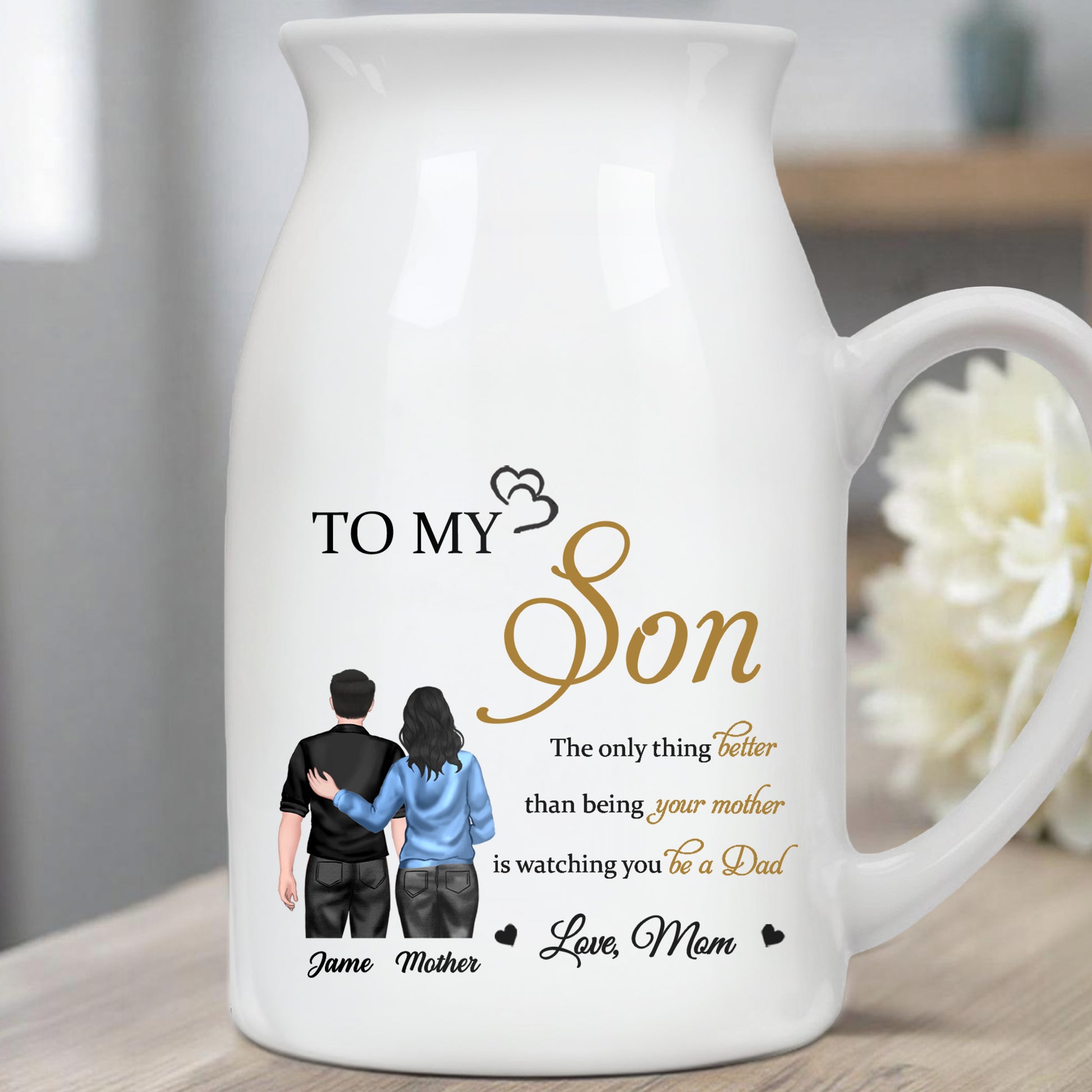 To My Son, The Only Thing Better Than Being Your Mother Is Watching You Be A Dad, Family And Hearts