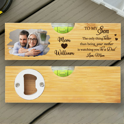 The Only Thing Better Than Being Your Mother, Spirit Level and Bottle Opener