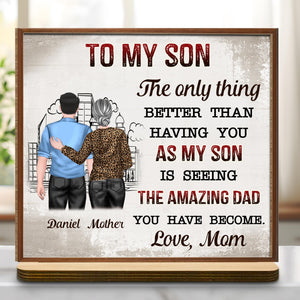 To My Son, The only thing better than having you as my son, Parent and Son Figures and City Skyline - Personalized Custom 2-Layer Wood Plaque With Flat Base - SON042_WPLA
