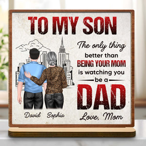 To My Son, Watching You Be A Dad, Skyline And Parent Child Design - Personalized Custom 2-Layer Wood Plaque With Flat Base - SON049_WPLA