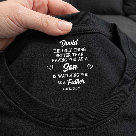 The Only Thing Better Than Having You As A Son Heart T Shirt - Personalized Custom Inside Neck Print T-Shirt - SON106_BCBAS