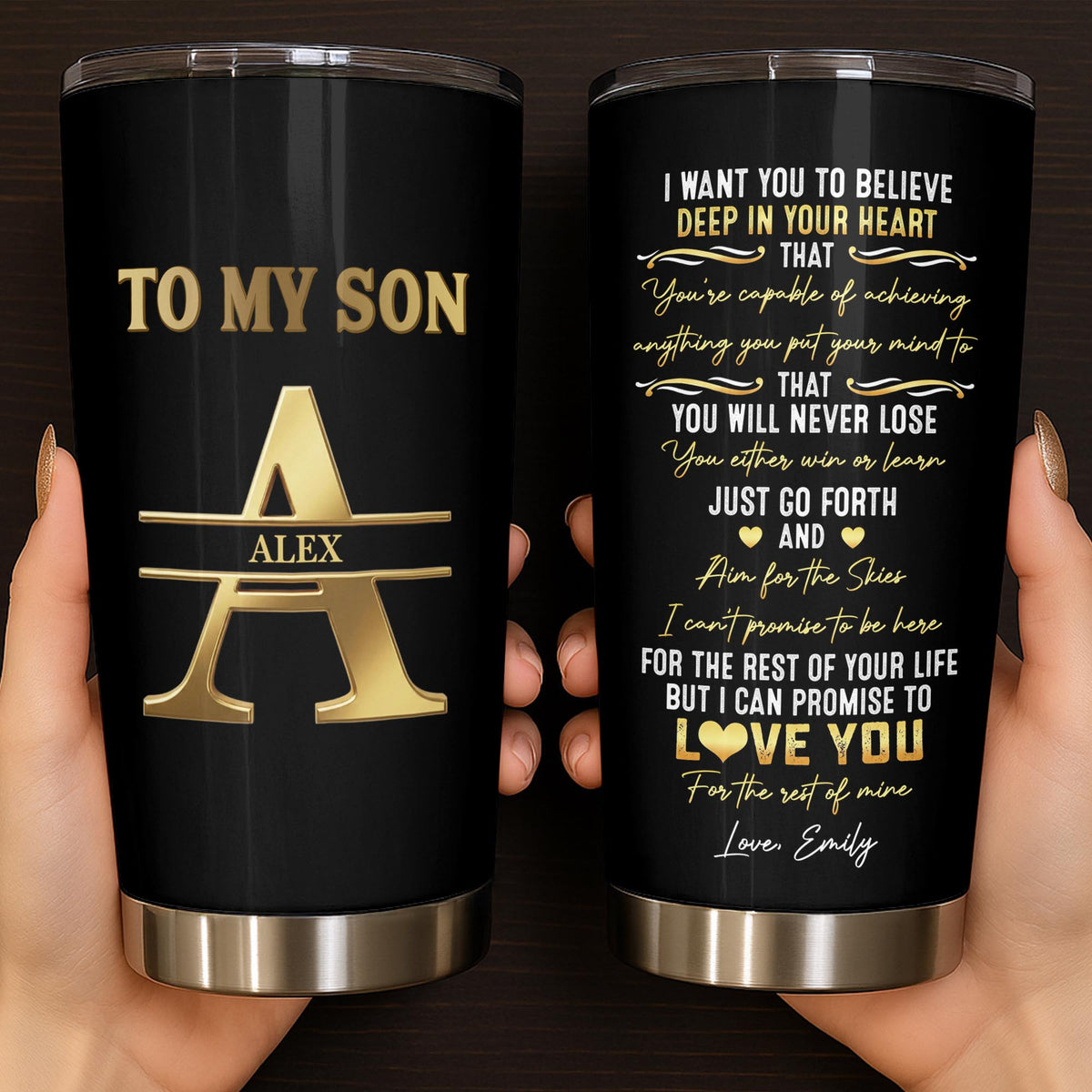 To My Son I Want You To Believe Deep In Your Heart Gold Alphabet Letter - Personalized Custom Stainless Steel Tumbler 20oz - SON259_USTUM