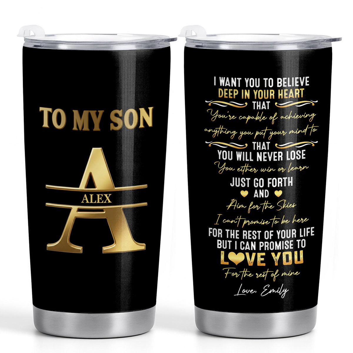 To My Son I Want You To Believe Deep In Your Heart Gold Alphabet Letter - Personalized Custom Stainless Steel Tumbler 20oz - SON259_USTUM